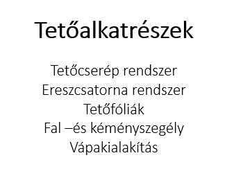 Terrán tetőcserép ereszcsatorna lefolyó rendszer tetőrendszer kiegészítők párazáró páraáteresztő tetőfóliák vápa hófogás kéményszegély ereszkialakítás